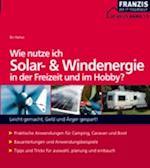 Wie nutze ich Solar- und Windenergie in der Freizeit und im Hobby?