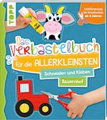 Das Verbastelbuch für die Allerkleinsten Schneiden und Kleben Bauernhof