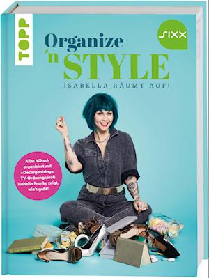 Organize 'n Style - Isabella räumt auf. Das Buch zur TV-Sendung bei SIXX