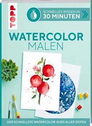 Schnelles Wissen in 30 Minuten - Watercolor malen