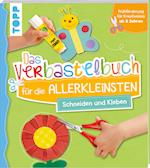 Das Verbastelbuch für die Allerkleinsten - Schneiden und Kleben