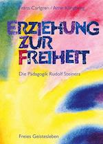 Erziehung zur Freiheit. Die Pädagogik Rudolf Steiners