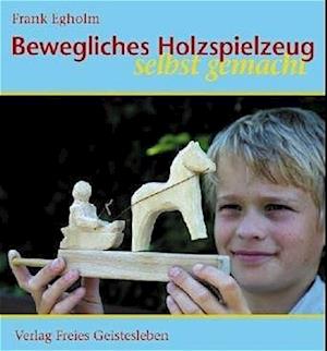 Bewegliches Holzspielzeug selbst gemacht