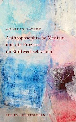 Anthroposophische Medizin und die Prozesse im Stoffwechselsystem