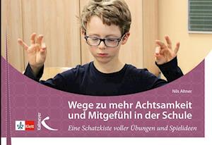 Wege zu mehr Achtsamkeit und Mitgefühl in der Schule