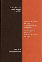 Francisco de Vitorias de Indis in Interdisziplinarer Perspektive. Interdisciplinary Views on Francisco de Vitoria's de Indis