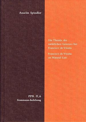 Die Theorie Des Naturlichen Gesetzes Bei Francisco de Vitoria. Francisco de Vitoria on Natural Law