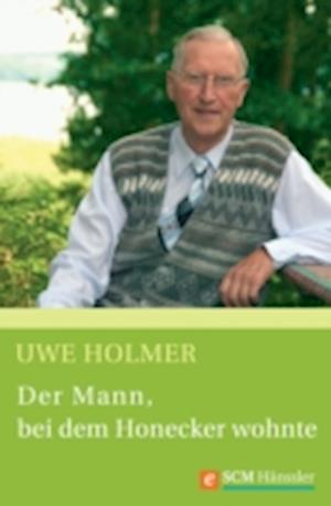 Der Mann, bei dem Honecker wohnte