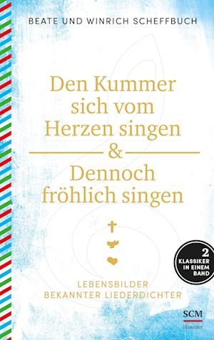 Den Kummer sich vom Herzen singen & Dennoch fröhlich singen