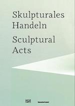 Skulpturales Handeln/Sculptural Acts