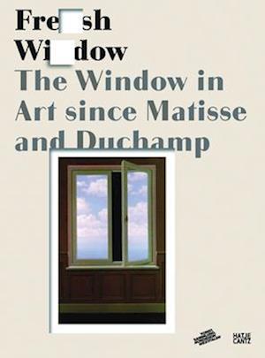 Fresh Widow: The Window in Art since Matisse and Duchamp