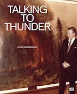 Julius von Bismarck: Talking to Thunder
