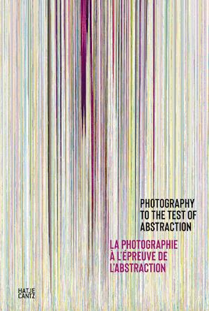 Photography to the Test of Abstraction / La photo à l'epreuve de l'abstraction