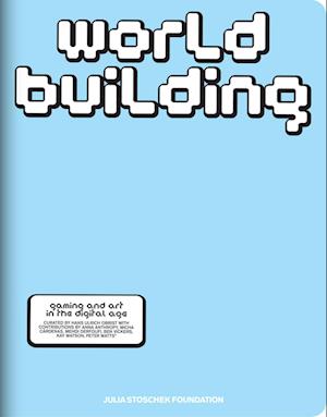 World Building: Gaming and Art in the Digital Age