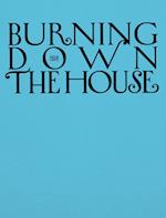 Burning down the house