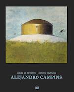 Alejandro Campins. Viajes de Retorno / Return Journeys