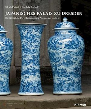 Die Konigliche Porzellansammlung Augusts Des Starken Im Japanischen Palais Zu Dresden