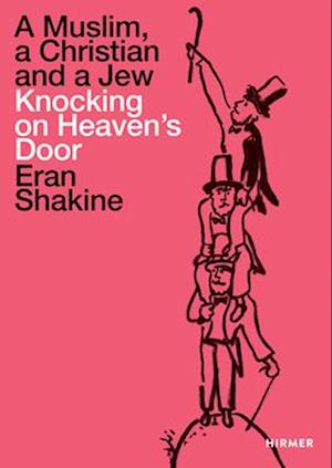 Eran Shakine: A Muslim, a Christian and a Jew Knocking on Heaven's Door