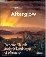 Afterglow: Frederic Church and The Landscape of Memory