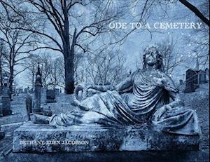 Bethany Eden Jacobson: Ode to a Cemetery