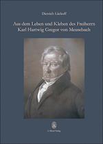 Aus dem Leben und Kleben des Freiherrn Karl Hartwig Gregor von Meusebach
