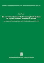 Die personelle und strukturelle Erneuerung der Hochschulen im Zuge der friedlichen Revolution in der DDR