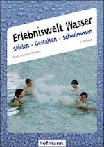 Erlebniswelt Wasser. Spielen gestalten schwimmen