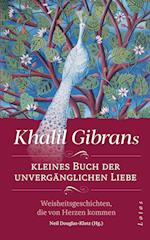 Khalil Gibrans kleines Buch der unvergänglichen Liebe