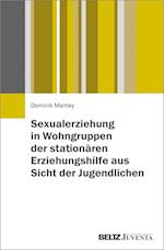 Sexualerziehung in Wohngruppen der stationären Erziehungshilfe aus Sicht der Jugendlichen