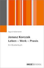 Janusz Korczak. Leben - Werk - Praxis