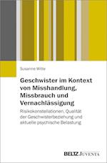 Geschwister im Kontext von Misshandlung, Missbrauch und Vernachlässigung