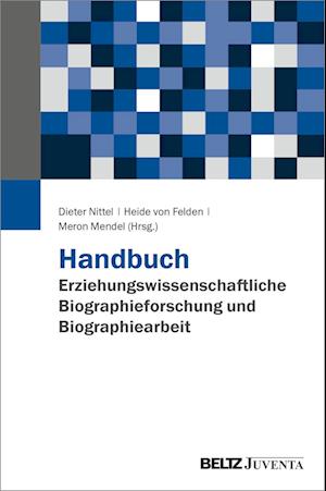 Handbuch Erziehungswissenschaftliche Biographieforschung und Biographiearbeit