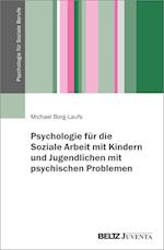 Psychologie für die Arbeit mit Kindern und Jugendlichen mit psychischen Problemen