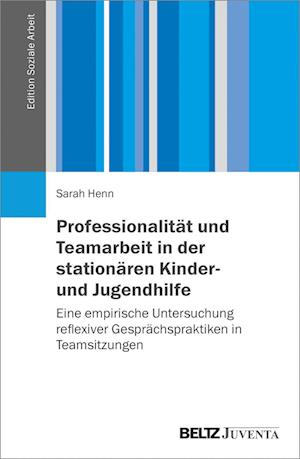 Professionalität und Teamarbeit in der stationären Kinder- und Jugendhilfe