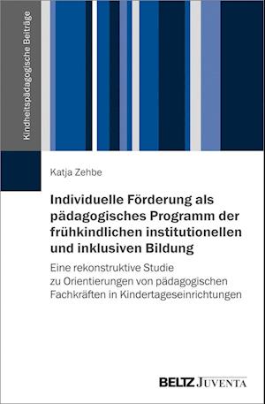 Individuelle Förderung als pädagogisches Programm der frühkindlichen institutionellen und inklusiven Bildung