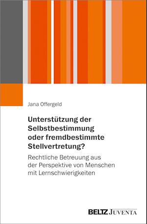 Unterstützung der Selbstbestimmung oder fremdbestimmende Stellvertretung?