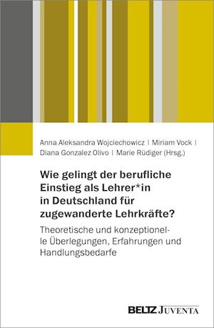 Wie gelingt der berufliche Einstieg von geflüchteten und migrierten Lehrkräften in Deutschland?