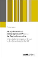 Interpretieren als metakognitiver Prozess im Deutschunterricht