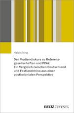 Der Mediendiskurs zu Referenzgesellschaften und PISA: Ein Vergleich zwischen Deutschland und Festlandchina aus einer postkolonialen Perspektive
