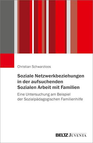 Soziale Netzwerkbeziehungen in der aufsuchenden Sozialen Arbeit mit Familien