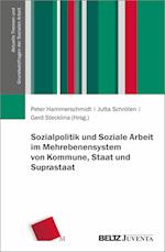 Sozialpolitik und Soziale Arbeit im Mehrebenensystem von Kommune, Staat und Suprastaat