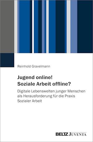 Jugend online! Soziale Arbeit offline?