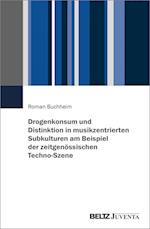 Drogenkonsum und Distinktion in musikzentrierten Subkulturen am Beispiel der zeitgenössischen Techno-Szene