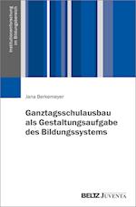 Ganztagsschulausbau als Gestaltungsaufgabe des Bildungssystems