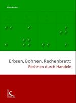 Erbsen, Bohnen, Rechenbrett: Rechnen durch Handeln