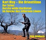 Karl May. Die Orientfilme: Der Schut - Durchs Wilde Kurdistan - Im Reiche des silbernen Löwen