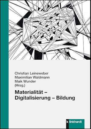 Materialität - Digitalisierung - Bildung