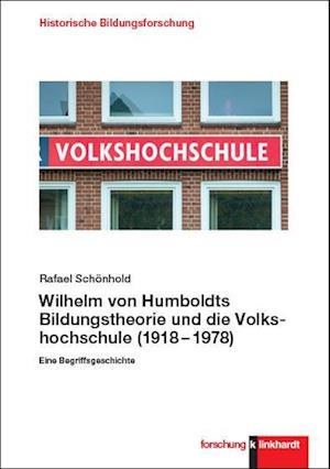 Wilhelm von Humboldts Bildungstheorie und die Volkshochschule (1918-1978)