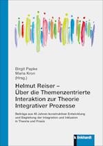 Helmut Reiser - Über die Themenzentrierte Interaktion zur Theorie Integrativer Prozesse