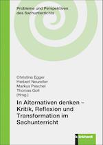 In Alternativen denken - Kritik, Reflexion und Transformation im Sachunterricht